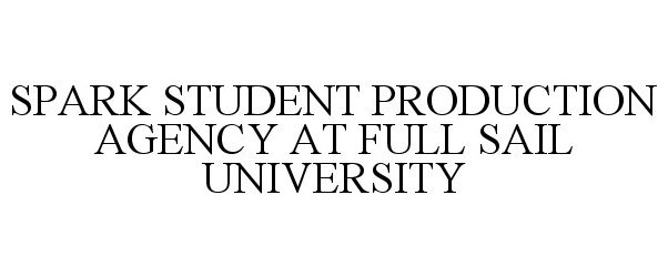 Trademark Logo SPARK STUDENT PRODUCTION AGENCY AT FULL SAIL UNIVERSITY
