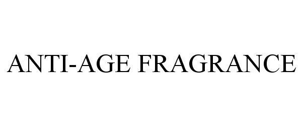 Trademark Logo ANTI-AGE FRAGRANCE