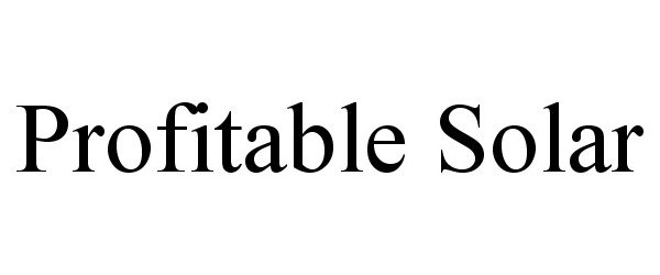 Trademark Logo PROFITABLE SOLAR