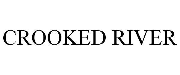 Trademark Logo CROOKED RIVER