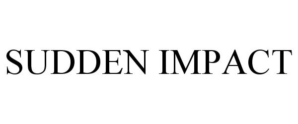 Trademark Logo SUDDEN IMPACT