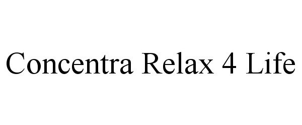 Trademark Logo CONCENTRA RELAX 4 LIFE