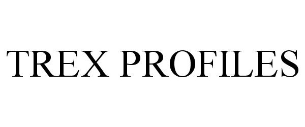  TREX PROFILES