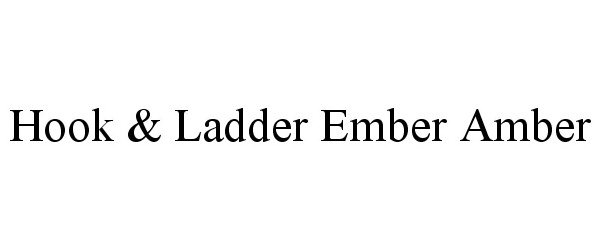 Trademark Logo HOOK &amp; LADDER EMBER AMBER