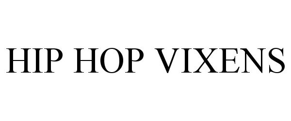 Trademark Logo HIP HOP VIXENS