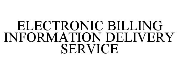  ELECTRONIC BILLING INFORMATION DELIVERY SERVICE