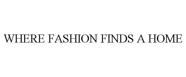  WHERE FASHION FINDS A HOME