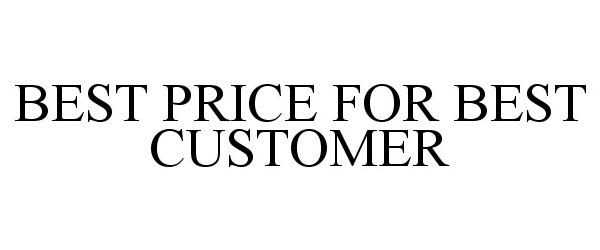 Trademark Logo BEST PRICE FOR BEST CUSTOMER