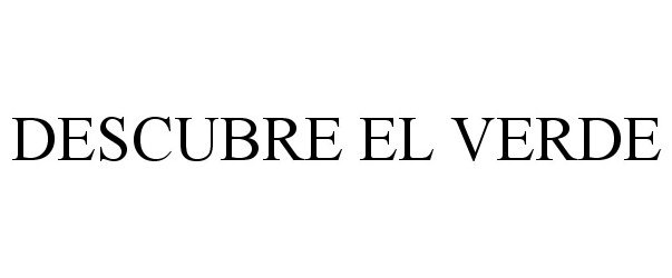 Trademark Logo DESCUBRE EL VERDE