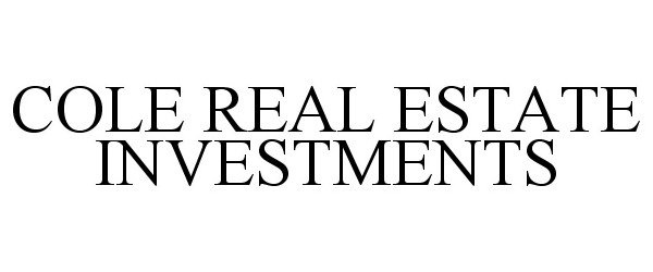  COLE REAL ESTATE INVESTMENTS