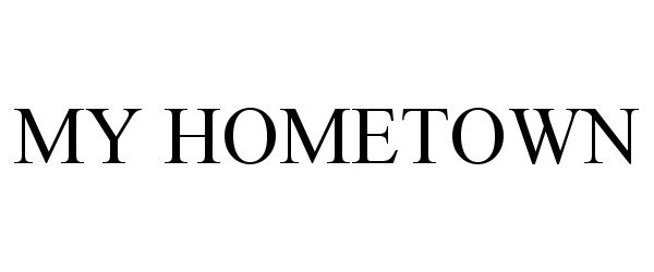 Trademark Logo MY HOMETOWN
