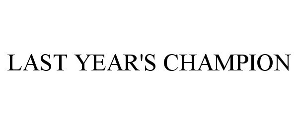 Trademark Logo LAST YEAR'S CHAMPION
