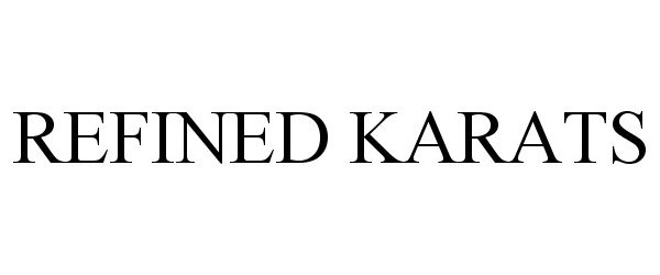 Trademark Logo REFINED KARATS