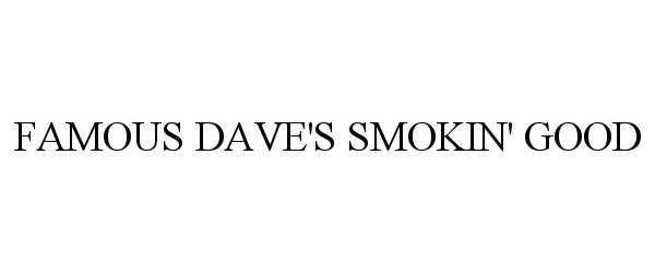  FAMOUS DAVE'S SMOKIN' GOOD