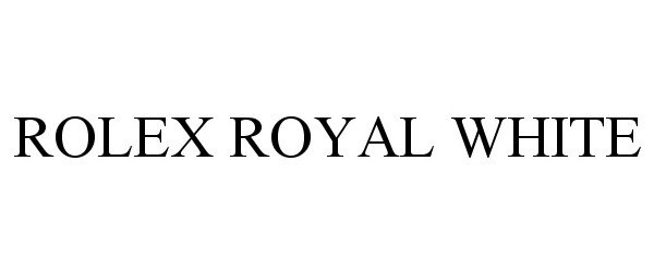 Trademark Logo ROLEX ROYAL WHITE