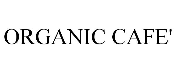 Trademark Logo ORGANIC CAFE'