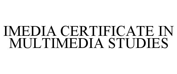 Trademark Logo IMEDIA CERTIFICATE IN MULTIMEDIA STUDIES