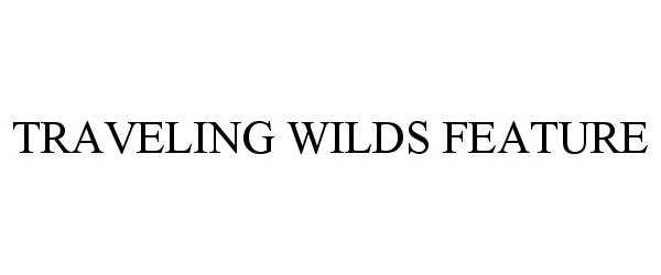  TRAVELING WILDS FEATURE