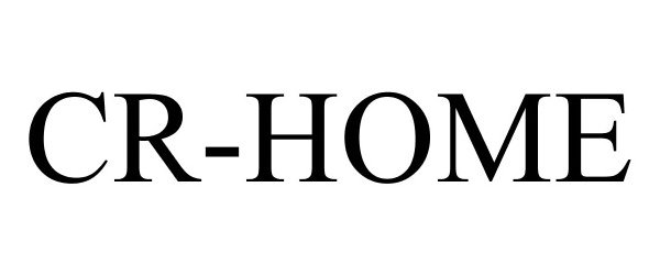 Trademark Logo CR-HOME