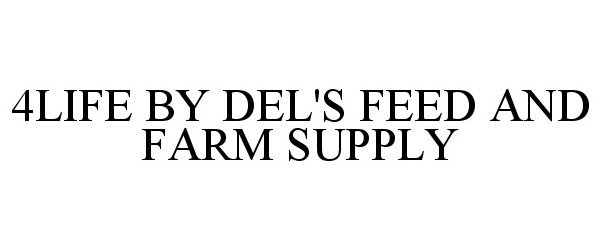  4LIFE BY DEL'S FEED AND FARM SUPPLY