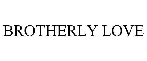 Trademark Logo BROTHERLY LOVE