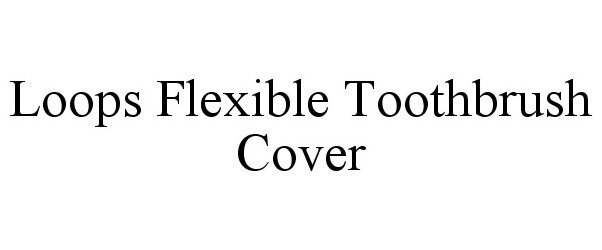  LOOPS FLEXIBLE TOOTHBRUSH COVER