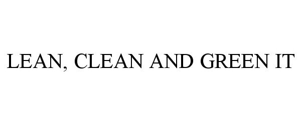  LEAN, CLEAN AND GREEN IT