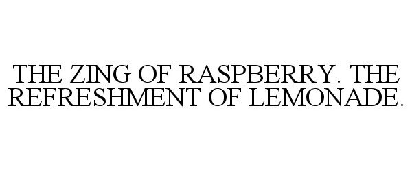  THE ZING OF RASPBERRY. THE REFRESHMENT OF LEMONADE.