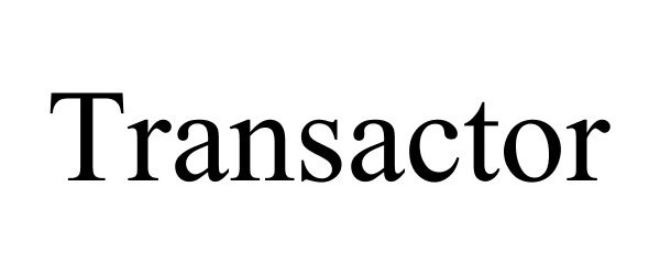 Trademark Logo TRANSACTOR