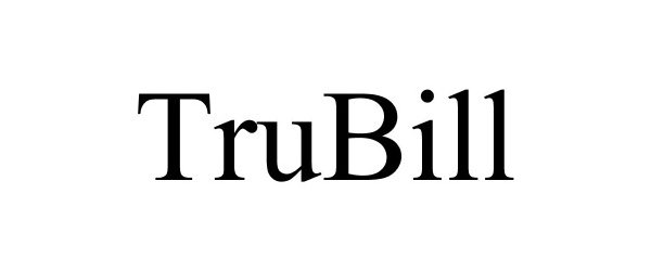 Trademark Logo TRUBILL