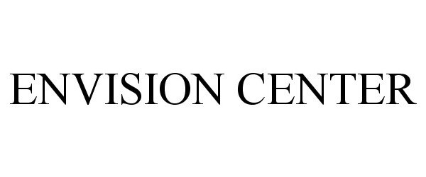 Trademark Logo ENVISION CENTER