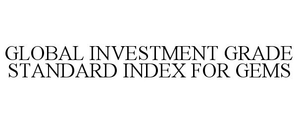 GLOBAL INVESTMENT GRADE STANDARD INDEX FOR GEMS