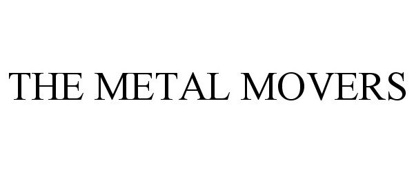 Trademark Logo THE METAL MOVERS