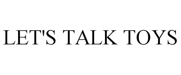 Trademark Logo LET'S TALK TOYS