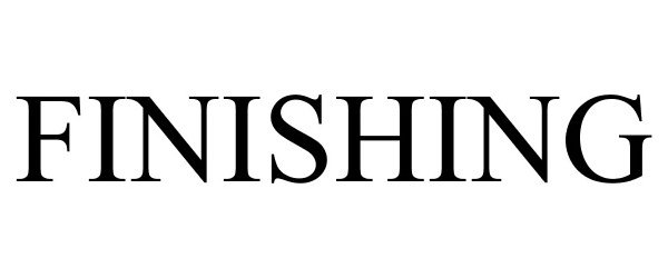 Trademark Logo FINISHING