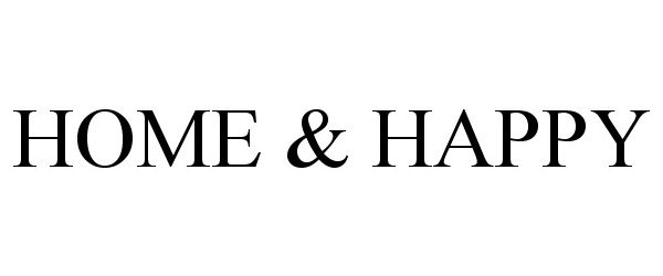 Trademark Logo HOME &amp; HAPPY