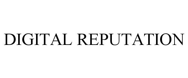 Trademark Logo DIGITAL REPUTATION