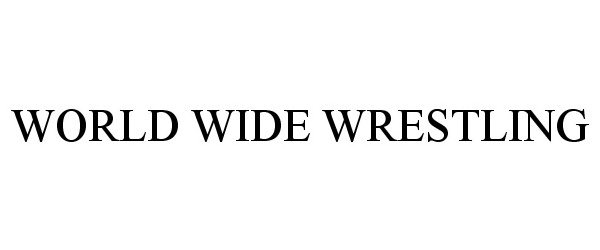 Trademark Logo WORLD WIDE WRESTLING