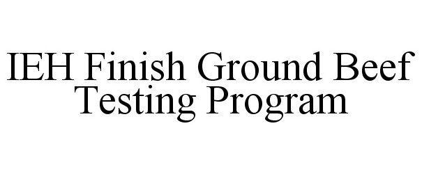 Trademark Logo IEH FINISH GROUND BEEF TESTING PROGRAM