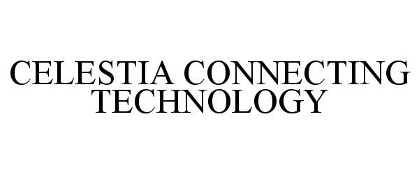  CELESTIA CONNECTING TECHNOLOGY