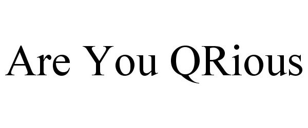  ARE YOU QRIOUS
