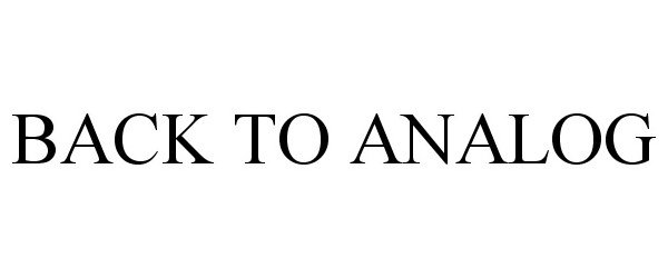 Trademark Logo BACK TO ANALOG