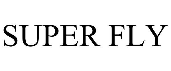 Trademark Logo SUPER FLY