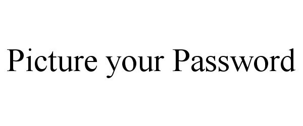  PICTURE YOUR PASSWORD