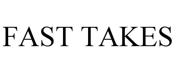 Trademark Logo FAST TAKES