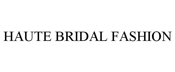  HAUTE BRIDAL FASHION