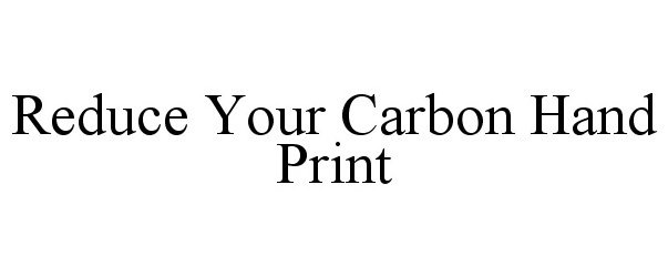  REDUCE YOUR CARBON HAND PRINT