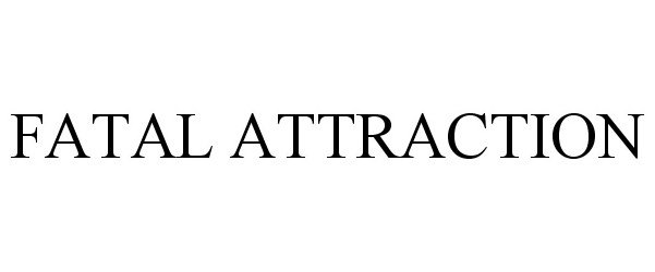 Trademark Logo FATAL ATTRACTION