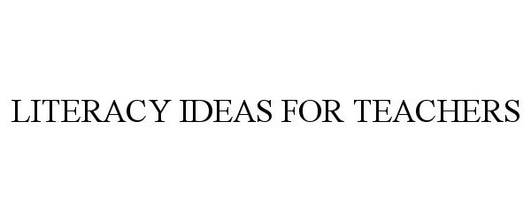 Trademark Logo LITERACY IDEAS FOR TEACHERS
