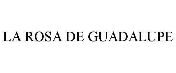 Trademark Logo LA ROSA DE GUADALUPE